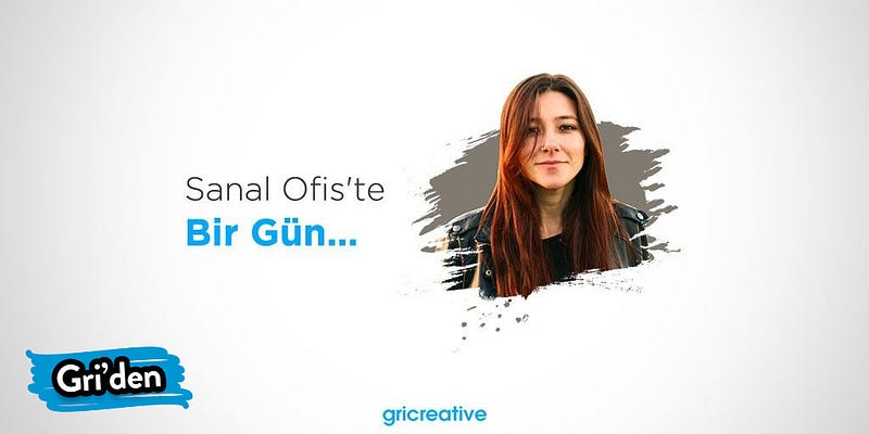 Sanal Ofis’te Bir Gün: Zeynep Keleş