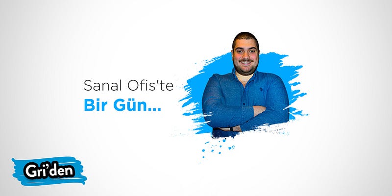 Sanal Ofis’te Bir Gün: Emirhan Kalkavan