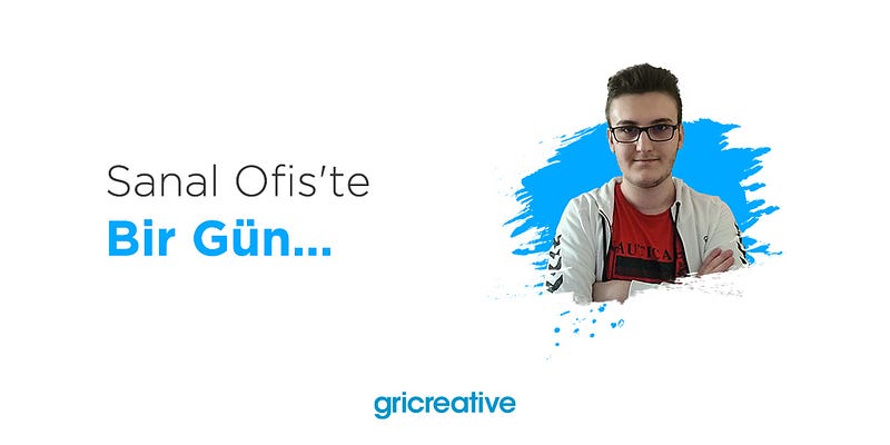 Sanal Ofis’te bir gün: Burak Kılınçarslan