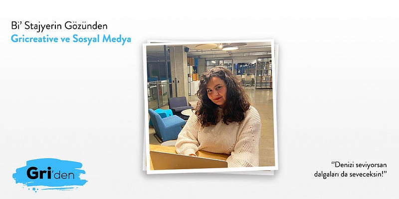 Bi’ Stajyerin Gözünden Gri ve Sosyal Medya