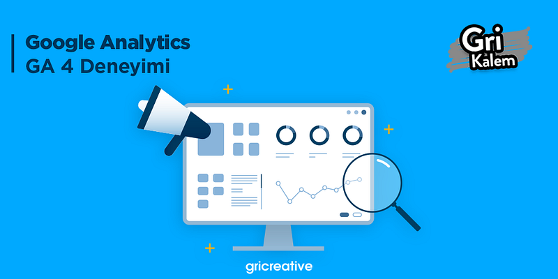 Google Analytics GA 4 Deneyimi