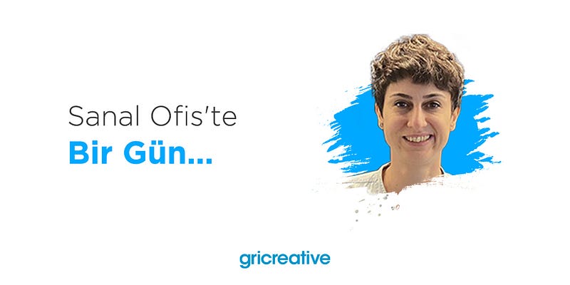 Sanal Ofis’te Bir Gün — Özge Öztütüncü