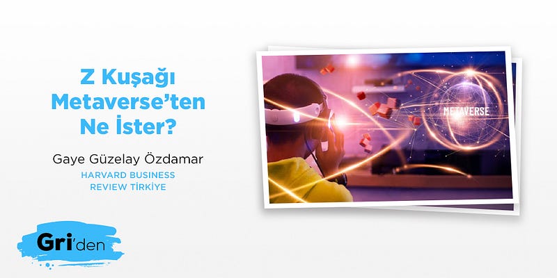 Z Kuşağı Metaverse’ten ne ister?